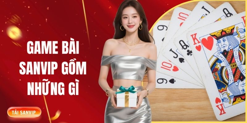 game bài SANVIP gồm những gì